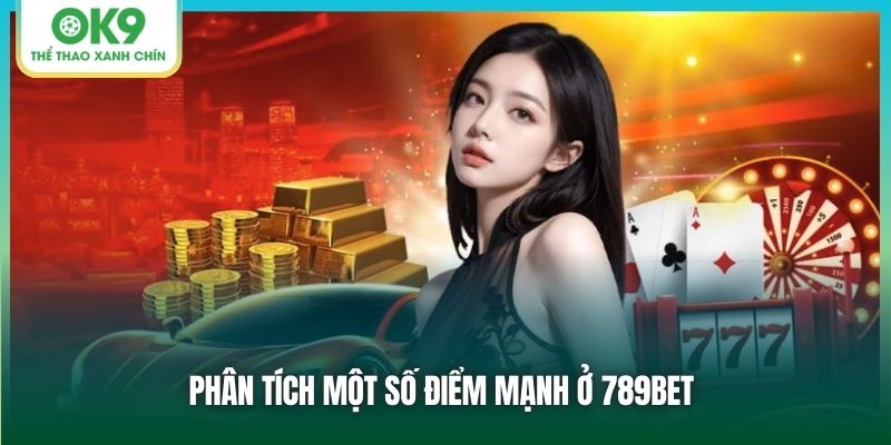 Phân tích một số điểm mạnh ở 789BET